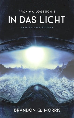 Proxima-Logbuch 3: In das Licht Hard Science Fiction