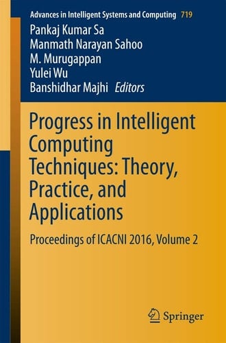 Progress in Intelligent Computing Techniques: Theory, Practice, and Applications Proceedings of ICACNI 2016, Volume 2