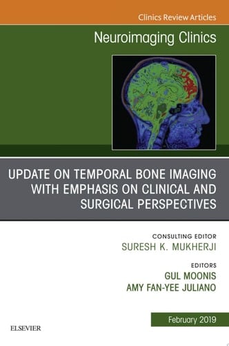 Temporal Bone Imaging: Clinicoradiologic and Surgical Considerations, An Issue of Neuroimaging Clinics of North America