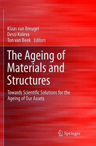 The Ageing of Materials and Structures Towards Scientific Solutions for the Ageing of Our Assets
