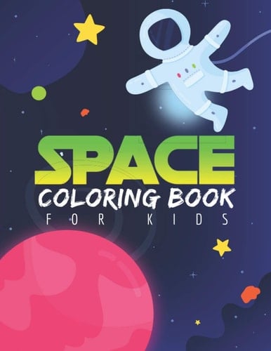 Space Coloring Book For kids: Outer Space Coloring with Planets, Astronauts, Space Ships, Rockets (95 Unique Space Illustrations, EDUCATIONAL CHILDREN'S BOOKS)