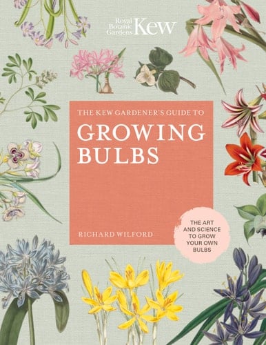 The Kew Gardener s Guide to Growing Bulbs The art and science to grow your own bulbs
