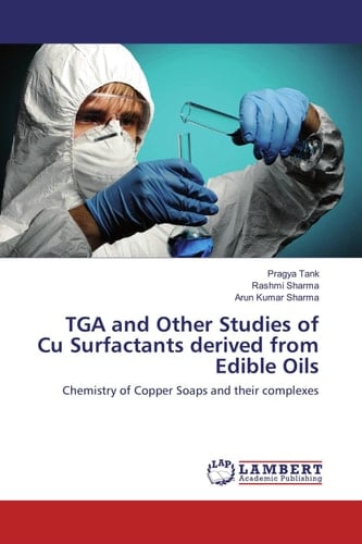 TGA and Other Studies of Cu Surfactants derived from Edible Oils: Chemistry of Copper Soaps and their complexes