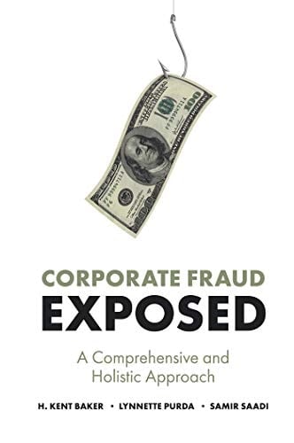 Corporate Fraud Exposed A Comprehensive and Holistic Approach
