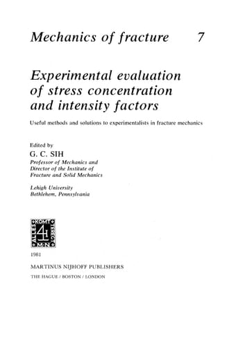Experimental evaluation of stress concentration and intensity factors Useful methods and solutions to Experimentalists in fracture mechanics