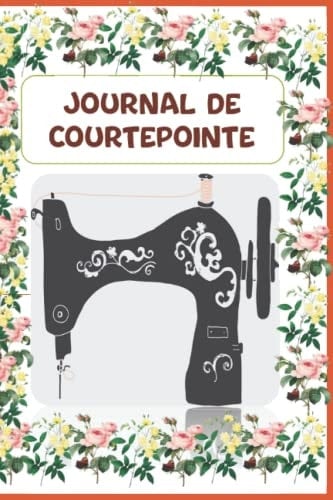 Journal de courtepointe: Cahier de planificateur de courtepointe, enregistrement d'historique de projet de courtepointe, dossier de conception de ... 28 pages pour un projet (French Edition)