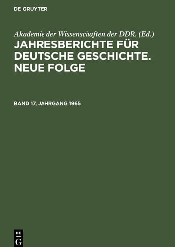 Jahresberichte Für Deutsche Geschichte. Neue Folge. Band 17, Jahrgang 1965