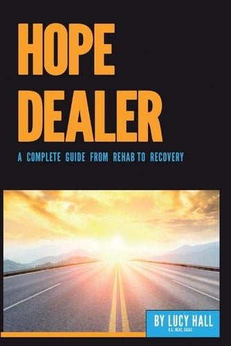 Hope Dealer A Complete Guide from Rehab to Recovery