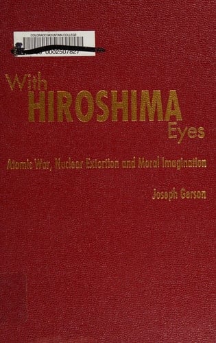 With Hiroshima Eyes Atomic War, Nuclear Extortion, and Moral Imagination