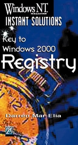 Key to Windows 2000 Registry (Windows Nt Magazine Instant Solutions)
