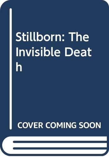 Stillborn: The Invisible Death
