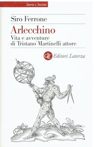 Arlecchino. Vita e avventure di Tristano Martinelli attore