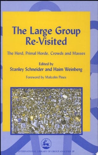 The Large Group Re-visited The Herd, Primal Horde, Crowds and Masses