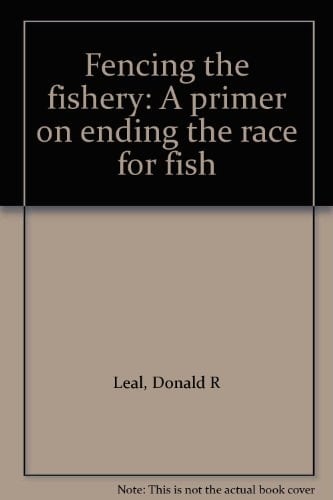 Fencing the Fishery A Primer on Ending the Race for Fish