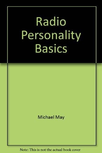 Radio personality basics: Performing, production, and programming fundamentals