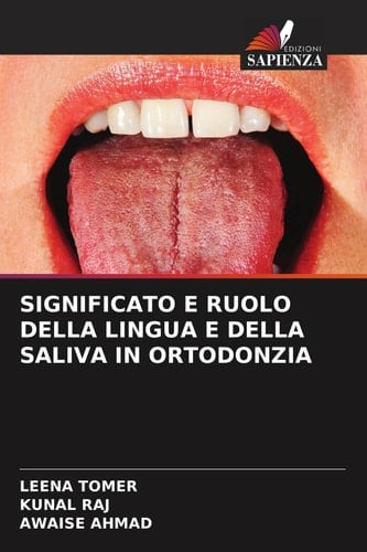 SIGNIFICATO E RUOLO DELLA LINGUA E DELLA SALIVA IN ORTODONZIA (Italian Edition)