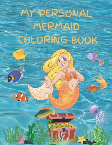 My Personal Mermaid Coloring Book: For Kids From 4-12 To Personalize And Enjoy!
