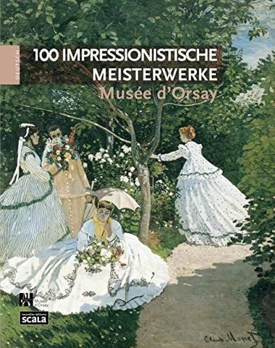 100 chefs-d'oeuvre impressionnistes Musée d'Orsay