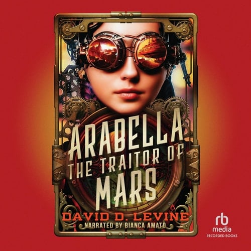 Arabella the Traitor of Mars (The Adventures of Arabella Ashby)