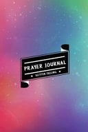 Prayer Journal Peaceful and Healing Journal (100 Pages for 100 Days) : the Happiness Comes to Us - Rainbow Glitter
