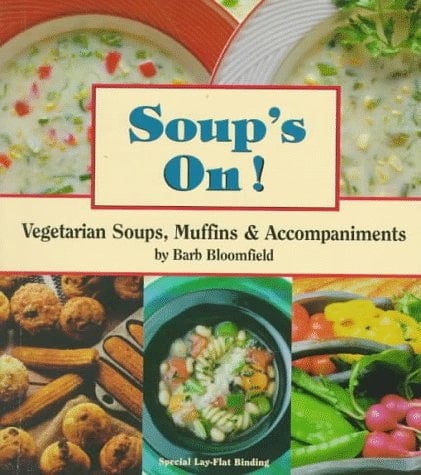 Soups On!: Vegetarian Soups, Muffins and Accompaniments