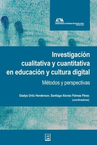 Investigación cualitativa y cuantitativa en educación y cultura digital: Métodos y perspectivas (Spanish Edition)
