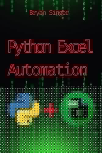 Python for Excel Automation: Advanced techniques, complex Excel tasks, including custom macros, data processing, and dynamic reporting (Python For ... Excel Api Manipulation,Excel Python sql)