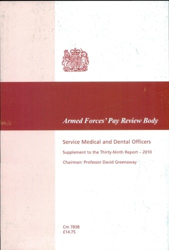 Armed Forces' Pay Review Body Service Medical and Dental Officers, Supplement to the Thirty-ninth Report 2010
