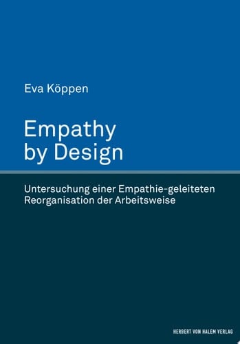 Empathy by Design Untersuchung einer Empathie-geleiteten Reorganisation der Arbeitsweise