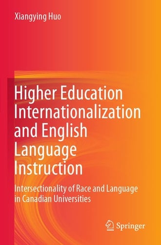 Higher Education Internationalization and English Language Instruction Intersectionality of Race and Language in Canadian Universities