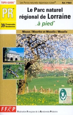 Le Parc naturel régional de Lorraine à pied 39 promenades et randonnées