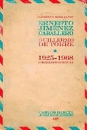 Gacetas y Meridianos Correspondencia Ernesto Giménez Caballero / Guillermo de Torre (1925-1968)