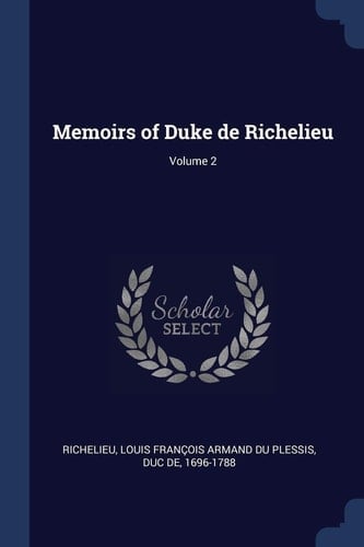 Memoirs of Duke de Richelieu; Volume 2