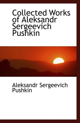 Collected Works of Aleksandr Sergeevich Pushkin