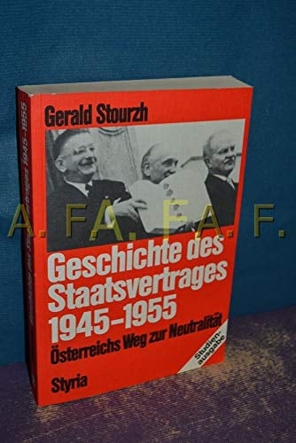 Geschichte des Staatsvertrages, 1945-1955: Österreichs Weg zur Neutralität (German Edition)