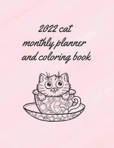 2022 Monthly Planner Cats Coloring Book: Large 8.5 x 11 in With a Large Monthly Cats Calendar and Coloring Planner (adult activity books)