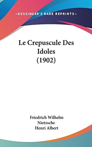 Le Crepuscule Des Idoles (1902) (French Edition)