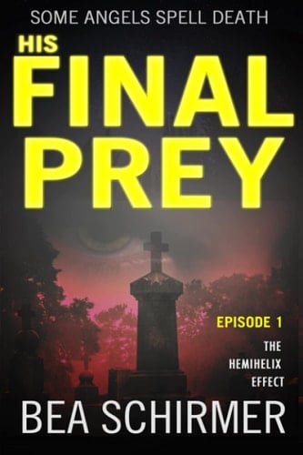 His Final Prey - Some Angels Spell Death (an intriguing and totally gripping international crime thriller hunting an elusive serial killer): A Lukas Novak Thriller (The HemiHelix Effect)
