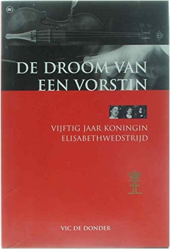 De droom van een vorstin vijftig jaar Koningin Elisabethwedstrijd