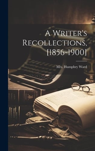A Writer's Recollections, [1856-1900]