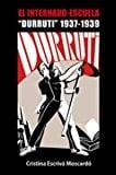 El Internado Escuela Durruti, 1937-1939