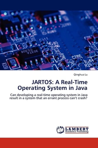 JARTOS A Real-Time Operating System in Java: Can Developing a Real-Time Operating System in Java Result in a System That an Errant Process Can't Crash