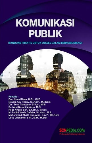 Komunikasi Publik : Panduan Praktis untuk Sukses dalam Berkomunikasi
