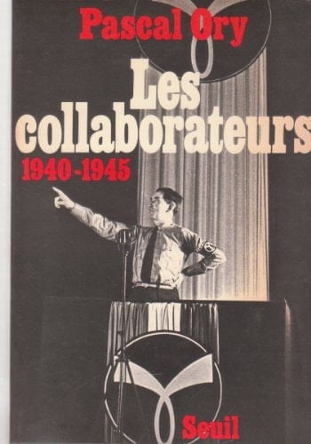Les collaborateurs, 1940-1945 (French Edition)