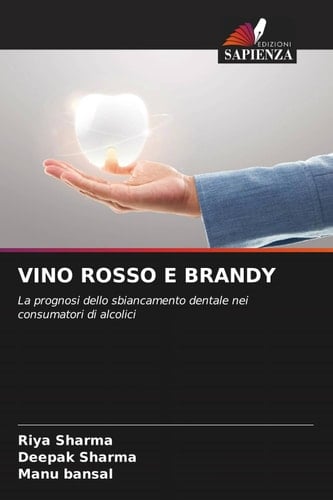 VINO ROSSO E BRANDY: La prognosi dello sbiancamento dentale nei consumatori di alcolici (Italian Edition)