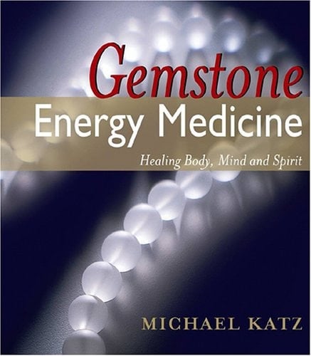 Gemstone Energy Medicine Healing Body, Mind and Spirit
