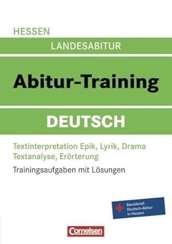 Hessen Landesabitur - Abitur-Training Deutsch : Textinterpretation Epik, Lyrik, Drama ; Textanalyse, Erörterung ; Steckbrief: Deutsch-Abitur in Hessen / [Hrsg.: Ute Fenske. Autorinnen und Autoren: Werder Braukmann ...]. ...