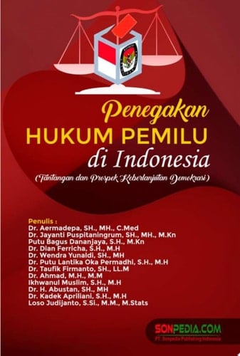 Penegakan Hukum Pemilu di Indonesia: Tantangan dan Prospek Keberlanjutan Demokrasi