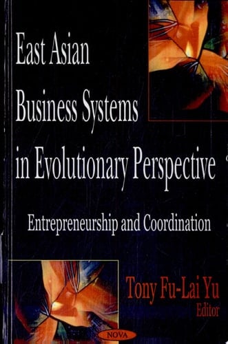 East Asian Business Systems in Evolutionary Perspective Entrepreneurship and Coordination