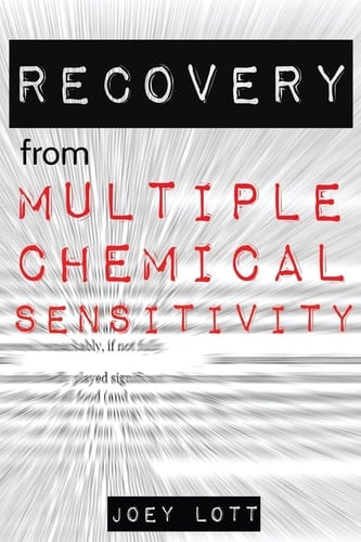 Recovery from Multiple Chemical Sensitivity How I Recovered After Years of Debilitating MCS